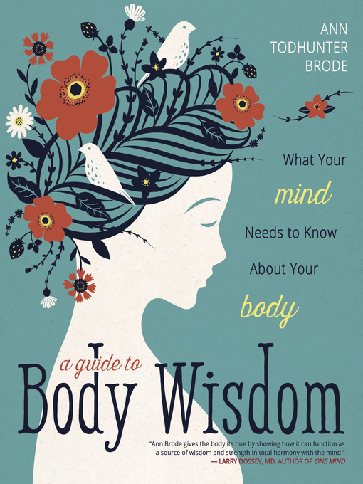 Title details for A Guide to Body Wisdom: What Your Mind Needs to Know About Your Body by Ann Todhunter Brode - Available